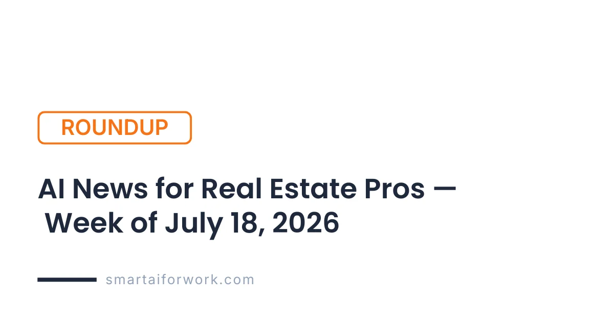 AI News for Real Estate Pros — Week of July 18, 2026