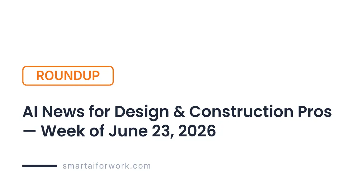AI News for Design & Construction Pros — Week of June 23, 2026