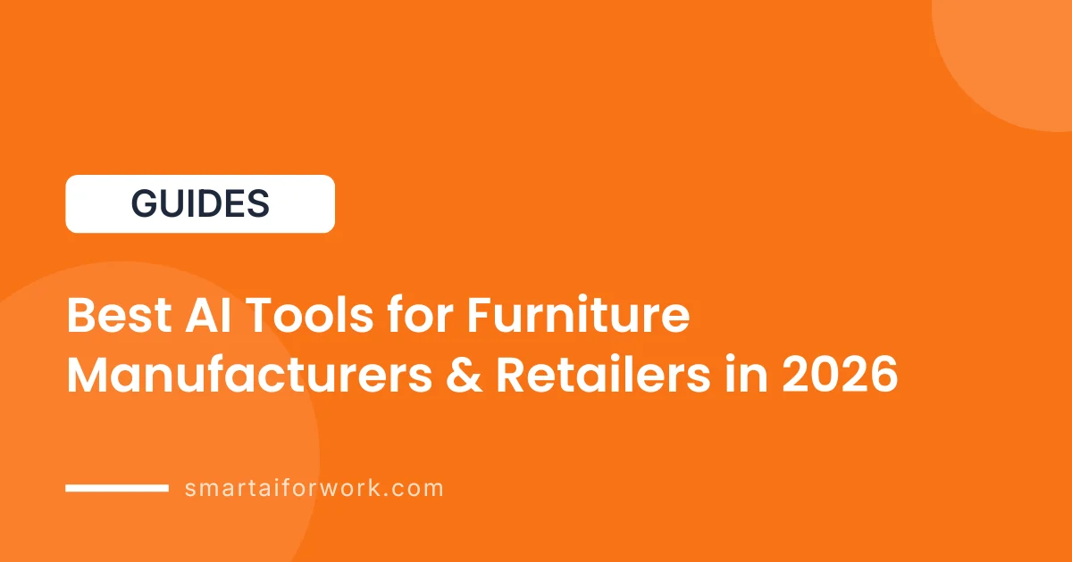 Best AI Tools for Furniture Manufacturers & Retailers in 2026 (Tested & Compared)